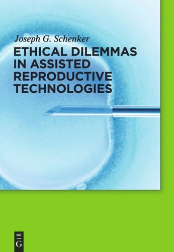 Ethical Dilemmas In Assisted Reproductive Technologies Joseph G Schenker Editor