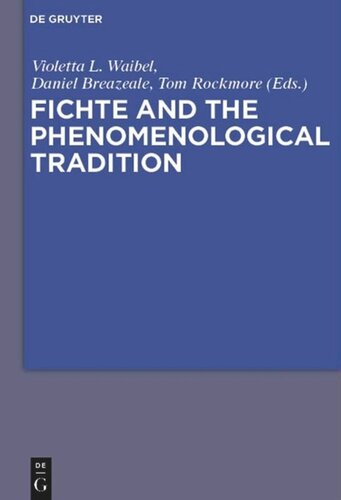 Fichte And The Phenomenological Tradition Violetta L Waibel Editor J Daniel Breazeale Editor Tom Rockmore Editor
