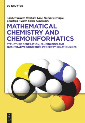 Mathematical Chemistry And Chemoinformatics Structure Generation Elucidation And Quantitative Structureproperty Relationships Adalbert Kerber Reinhard Laue Markus Meringer Christoph Rcker Emma Schymanski
