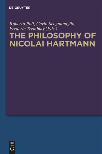 The Philosophy Of Nicolai Hartmann Roberto Poli Editor Carlo Scognamiglio Editor Frederic Tremblay Editor