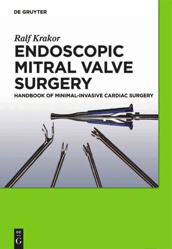 Endoscopic Mitral Valve Surgery Handbook Of Minimalinvasive Cardiac Surgery Ralf Krakor