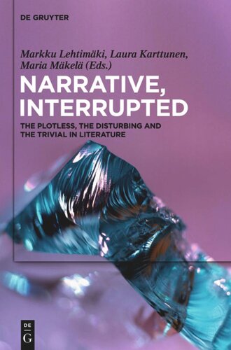 Narrative Interrupted The Plotless The Disturbing And The Trivial In Literature Markku Lehtimki Editor Laura Karttunen Editor Maria Mkel Editor