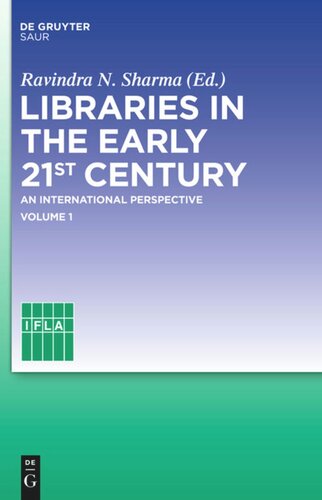 Libraries In The Early 21st Century Volume 1 An International Perspective Ravindra N Sharma Editor Ifla Headquarters Editor
