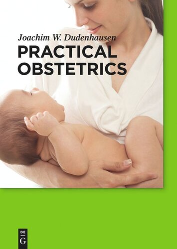 Practical Obstetrics Joachim W Dudenhausen Michael Obladen Susan E Travis Willibald Pschyrembel
