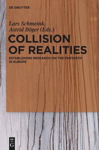 Collision Of Realities Establishing Research On The Fantastic In Europe Lars Schmeink Editor Astrid Bger Editor