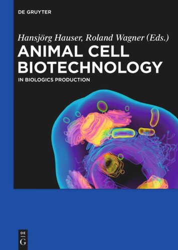 Animal Cell Biotechnology In Biologics Production Hansjrg Hauser Editor Roland Wagner Editor