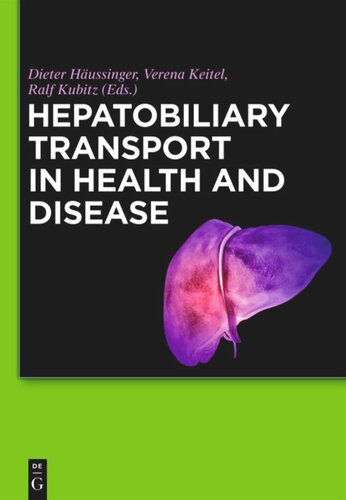 Hepatobiliary Transport In Health And Disease Dieter Häussinger Editor Verena Keitel Editor Ralf Kubitz Editor