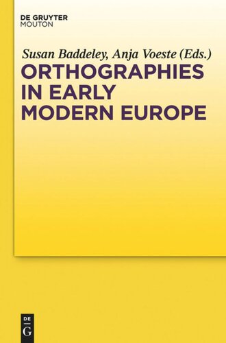 Orthographies In Early Modern Europe Susan Baddeley Editor Anja Voeste Editor