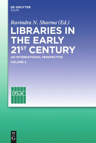 Libraries In The Early 21st Century Volume 2 An International Perspective Ravindra N Sharma Editor Ifla Headquarters Editor