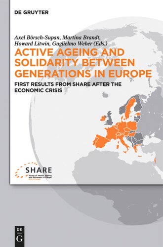 Active Ageing And Solidarity Between Generations In Europe First Results From Share After The Economic Crisis Axel Brschsupan Editor Martina Brandt Editor Howard Litwin Editor Guglielmo Weber Editor