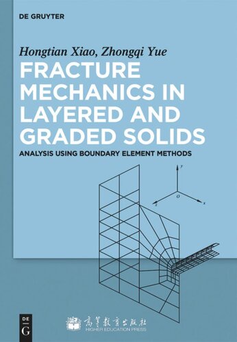 Fracture Mechanics In Layered And Graded Solids Analysis Using Boundary Element Methods Tian Xiaohong Quentin Zhong Qi Yue Higher Education Press