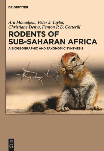 Rodents Of Subsaharan Africa A Biogeographic And Taxonomic Synthesis Ara Monadjem Peter J Taylor Christiane Denys Fenton Pd Cotterill