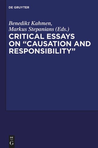 Critical Essays On Causation And Responsibility Benedikt Kahmen Editor Markus Stepanians Editor