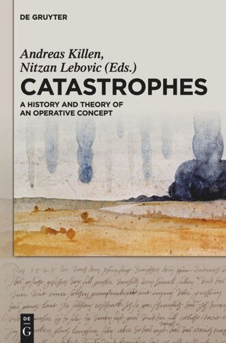 Catastrophes A History And Theory Of An Operative Concept Nitzan Lebovic Editor Andreas Killen Editor