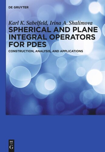 Spherical And Plane Integral Operators For Pdes Construction Analysis And Applications Karl K Sabelfeld Irina A Shalimova