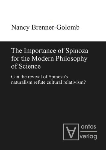 The Importance Of Spinoza For The Modern Philosophy Of Science Can The Revival Of Spinozas Naturalism Refute Cultural Relativism Nancy Brennergolomb