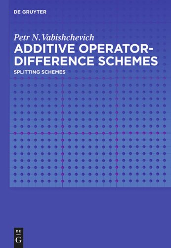 Additive Operatordifference Schemes Splitting Schemes Petr N Vabishchevich