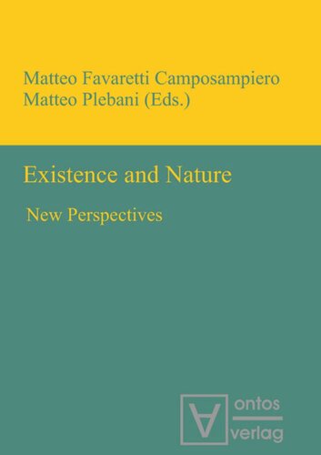 Existence And Nature New Perspectives Camposampiero Matteo Favaretti Editor Matteo Plebani Editor