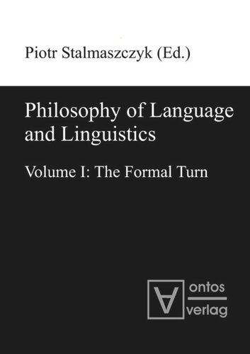 Philosophy Of Language And Linguistics Volume I The Formal Turn Volume Ii The Philosophical Turn Piotr Stalmaszczyk Editor