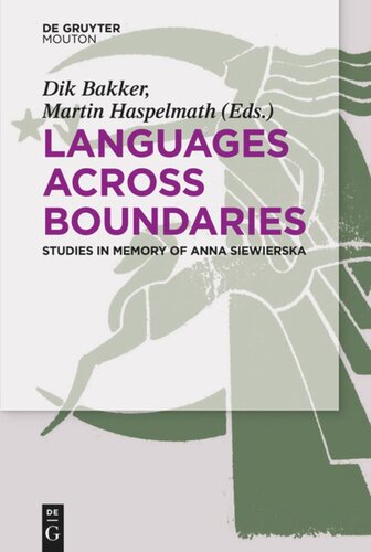 Languages Across Boundaries Studies In Memory Of Anna Siewierska Dik Bakker Editor Martin Haspelmath Editor