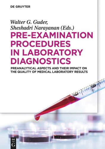 Preexamination Procedures In Laboratory Diagnostics Preanalytical Aspects And Their Impact On The Quality Of Medical Laboratory Results Walter G Guder Editor