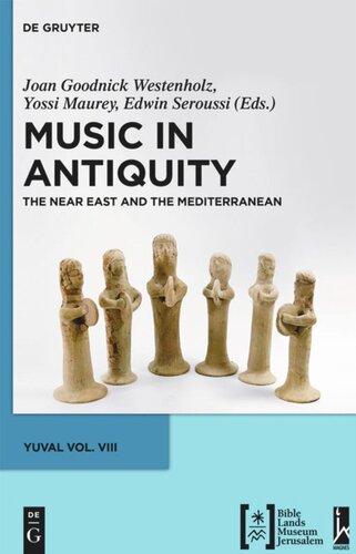 Music In Antiquity The Near East And The Mediterranean Joan Goodnick Westenholz Editor Yossi Maurey Editor Edwin Seroussi Editor