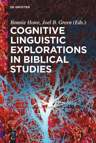 Cognitive Linguistic Explorations In Biblical Studies Bonnie Howe Editor Joel B Green Editor