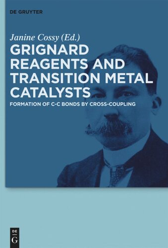 Grignard Reagents And Transition Metal Catalysts Formation Of Cc Bonds By Crosscoupling Janine Cossy