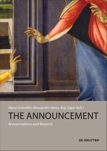 The Announcement Annunciations And Beyond Hana Grndler Editor Alessandro Nova Editor Itay Sapir Editor