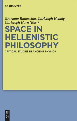 Space In Hellenistic Philosophy Critical Studies In Ancient Physics Graziano Ranocchia Editor Christoph Helmig Editor Christoph Horn Editor