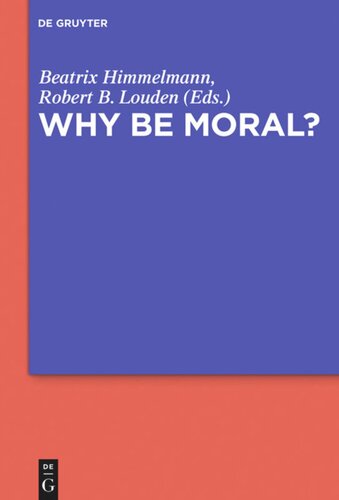 Why Be Moral Beatrix Himmelmann Editor Robert Louden Editor
