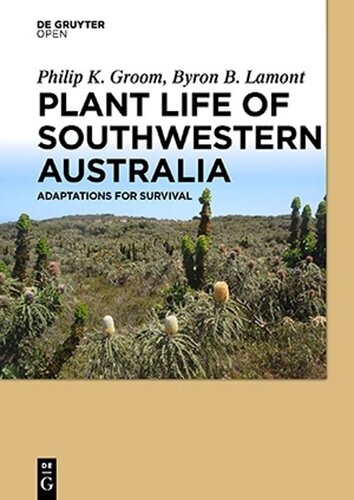 Plant Life Of Southwestern Australia Adaptations For Survival Philip Groom Byron Lamont