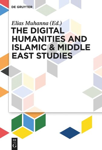The Digital Humanities And Islamic Middle East Studies Elias Muhanna Editor