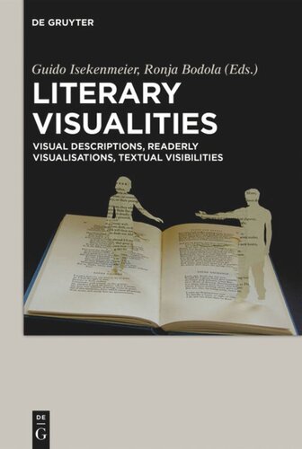 Literary Visualities Visual Descriptions Readerly Visualisations Textual Visibilities Ronja Bodola Editor Guido Isekenmeier Editor