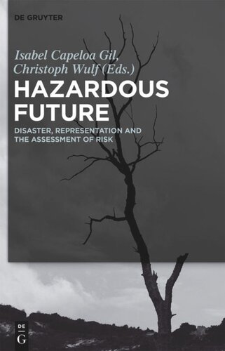 Hazardous Future Disaster Representation And The Assessment Of Risk Isabel Capeloa Gil Editor Christoph Wulf Editor