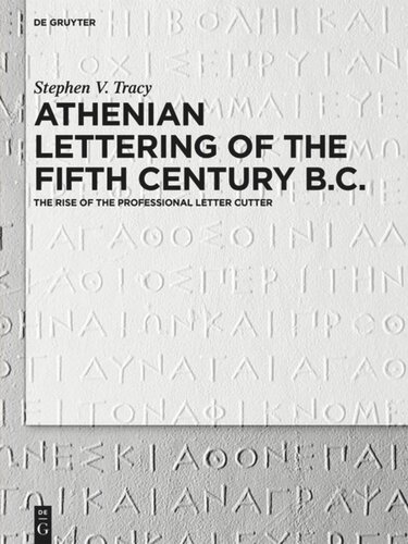 Athenian Lettering Of The Fifth Century Bc The Rise Of The Professional Letter Cutter Stephen Victor Tracy