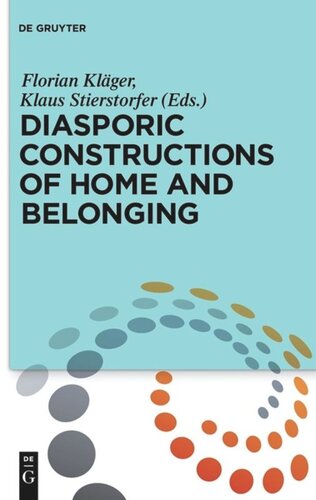 Diasporic Constructions Of Home And Belonging Florian Klger Editor Klaus Stierstorfer Editor