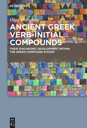 Ancient Greek Verbinitial Compounds Their Diachronic Development Within The Greek Compound System Olga Tribulato