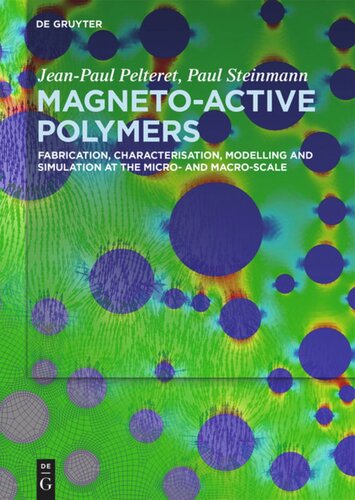 Magnetoactive Polymers Fabrication Characterisation Modelling And Simulation At The Micro And Macroscale Jeanpaul Pelteret Paul Steinmann