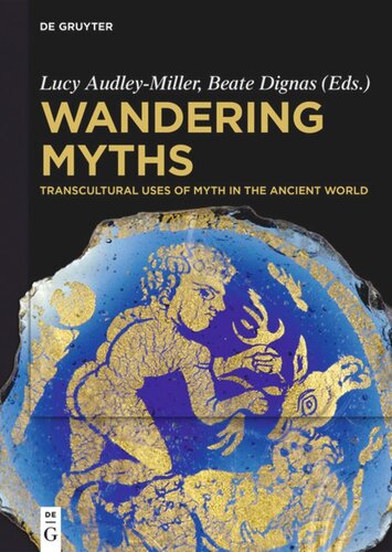 Wandering Myths Transcultural Uses Of Myth In The Ancient World Lucy Gaynor Audleymiller Editor Beate Dignas Editor