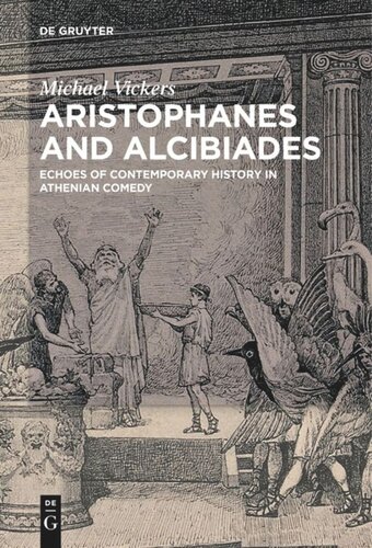 Aristophanes And Alcibiades Echoes Of Contemporary History In Athenian Comedy Michael Vickers