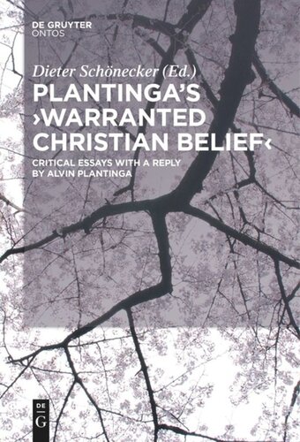 Plantingas Warranted Christian Belief Critical Essays With A Reply By Alvin Plantinga Dieter Schnecker Editor