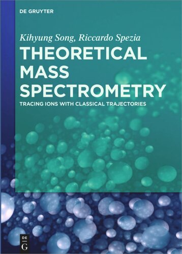 Theoretical Mass Spectrometry Tracing Ions With Classical Trajectories Kihyung Song Riccardo Spezia