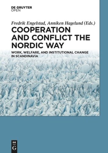 Cooperation And Conflict The Nordic Way Work Welfare And Institutional Change In Scandinavia Fredrik Engelstad Editor Anniken Hagelund Editor