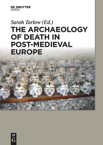 The Archaeology Of Death In Postmedieval Europe Sarah Tarlow