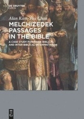 Melchizedek Passages In The Bible A Case Study For Innerbiblical And Interbiblical Interpretation Chan Alan Kamyau