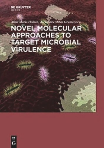 Novel Molecular Approaches To Target Microbial Virulence Alina Maria Holban Alexandru Mihai Grumezescu