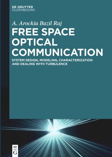 Free Space Optical Communication System Design Modeling Characterization And Dealing With Turbulence A Arockia Bazil Raj