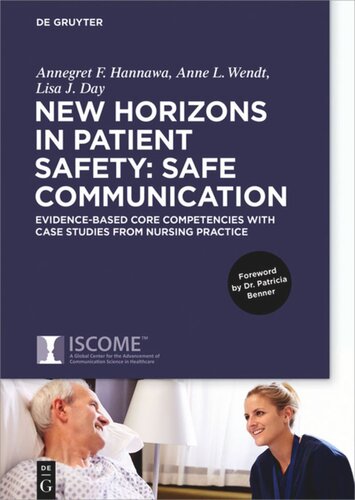 New Horizons In Patient Safety Safe Communication Evidencebased Core Competencies With Case Studies From Nursing Practice Annegret F Hannawa Anne L Wendt Lisa J Day