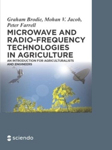 Microwave And Radiofrequency Technologies In Agriculture An Introduction For Agriculturalists And Engineers Graham Brodie Mohan V Jacob Peter Farrell